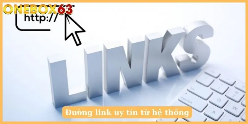 Đường link uy tín từ hệ thống