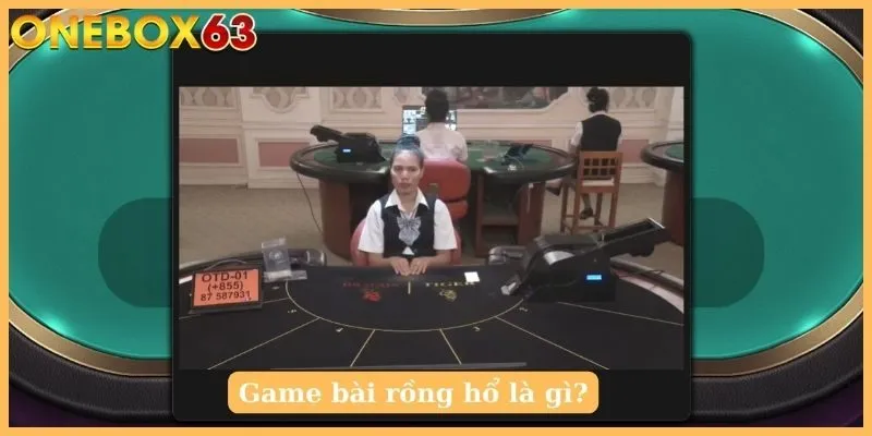 Game bài rồng hổ là gì?